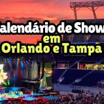 Calendário de Shows - Orlando e Tampa