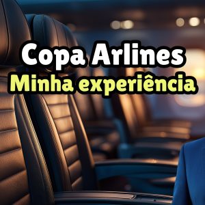 Copa Airlines: Minha experiência e Minhas Dicas