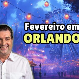 Fevereiro em Orlando: Guia Completo para sua Viagem