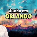 Junho em Orlando - Guia 2025