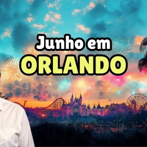Junho em Orlando – Guia 2025