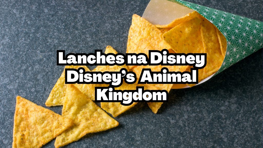 Lanches da Disney – o melhores no Disney’s Animal Kingdom