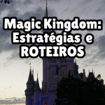 Roteiro para a Disney: Estratégia para o Magic Kingdom