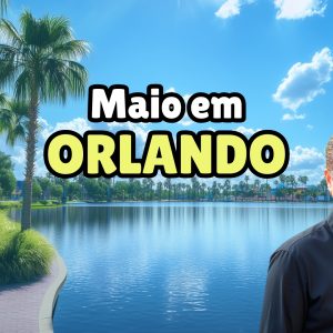 Maio em Orlando – Guia 2025