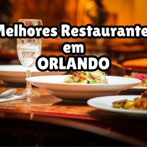 Os melhores restaurantes em Orlando