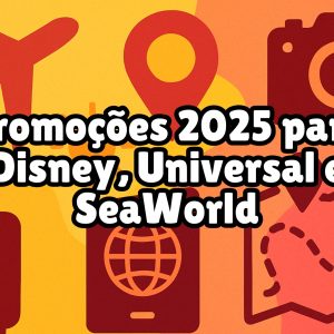 Promoções 2025 para Disney, Universal e SeaWorld: Economize na Sua Viagem para Orlando!