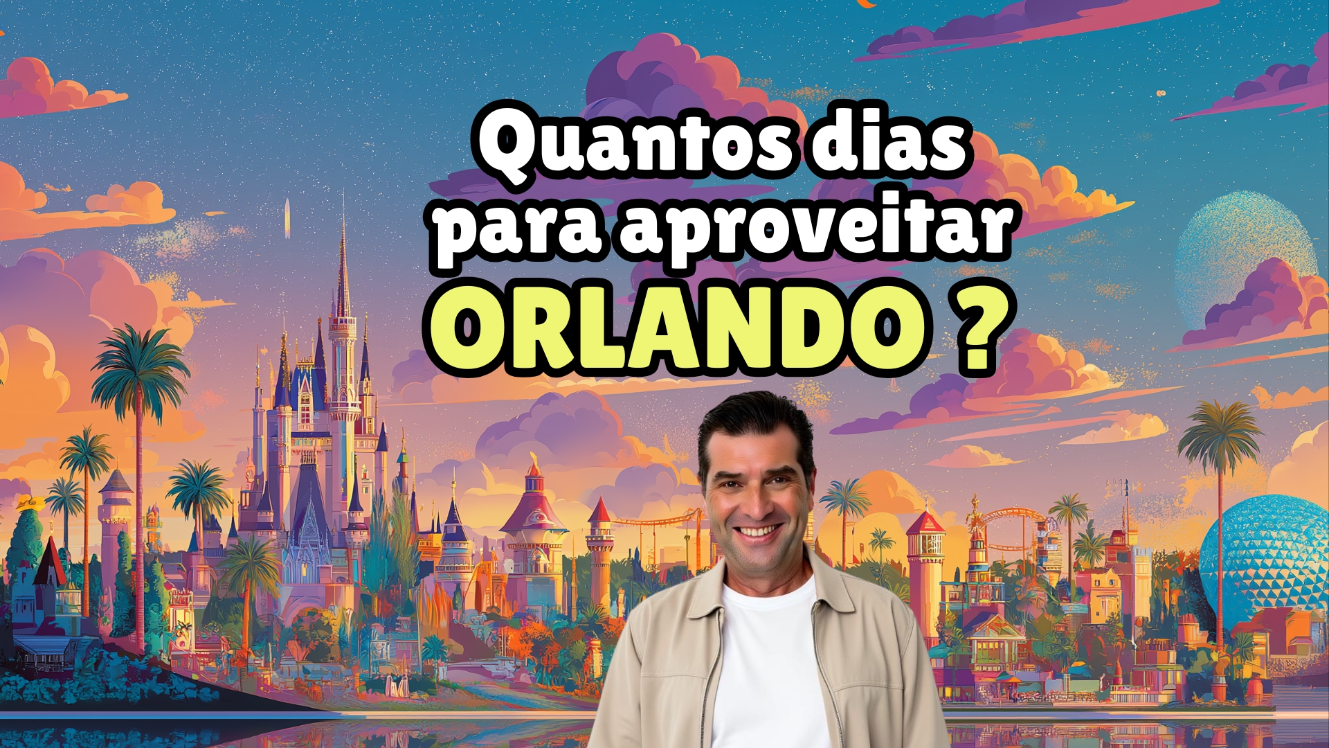 Roteiro Ideal Para Orlando - Quantos dias para aproveitar Orlando?