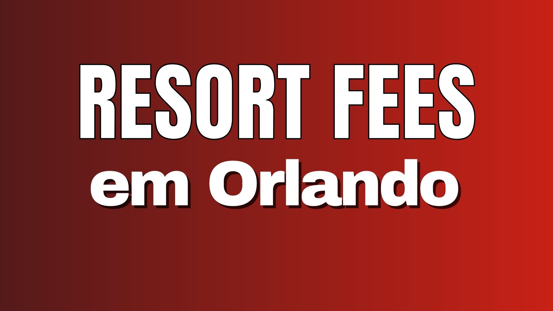 RESORT FEES em Orlando!